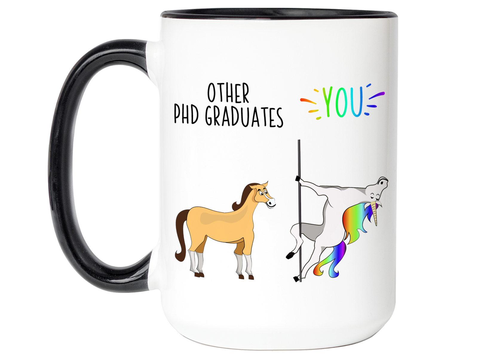 PhD Graduate Gifts - Other PhD Graduates You Funny Unicorn Coffee Mug - PhD Graduation Gifts