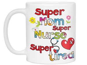 Super Mom Super Nurse Super Tired Funny Coffee Mug | Nurse Gift Ideas, Gifts for Nurses