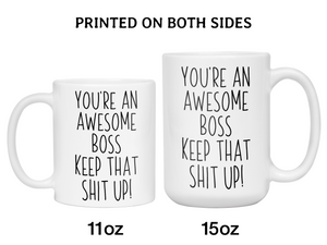 Gifts for Bosses - You're an Awesome Boss Keep That Shit Up Coffee Mug
