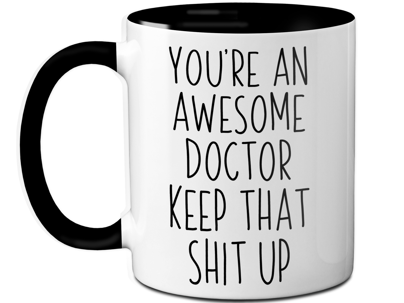 Gifts for Doctors - You're an Awesome Doctor Keep That Shit Up Coffee Mug