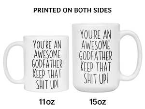 Funny Gifts for Godfathers - You're an Awesome Godfather Keep That Shit Up Gag Coffee Mug