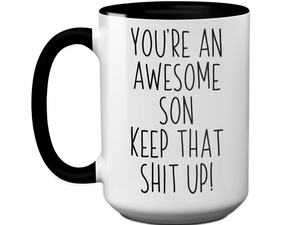 Funny Gifts for Sons - You're an Awesome Son Keep That Shit Up Coffee Mug
