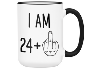 25th Birthday Gifts - I Am 24 + Middle Finger Funny Coffee Mug - Gag Gift Idea