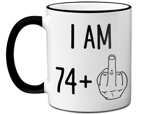 75th Birthday Gifts - I Am 74 + Middle Finger Funny Coffee Mug - Gag Gift Idea