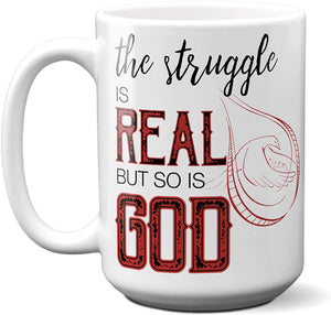 The Struggle Is Real But So Is God Coffee Mug | Tea Cup | Christian | Gift Idea