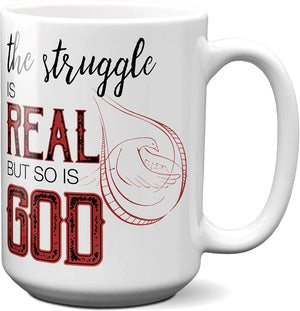The Struggle Is Real But So Is God Coffee Mug | Tea Cup | Christian | Gift Idea