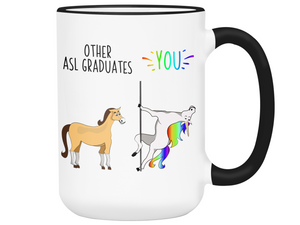 ASL Graduate Gifts - Other ASL Graduates You Funny Unicorn Coffee Mug