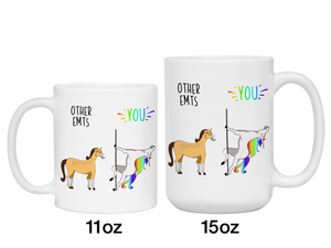 EMT Gifts - Other EMTs You Funny Unicorn Coffee Mug - Graduation/Appreciation Gifts