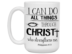 I Can Do All Things Through Christ Coffee Mug Tea Cup Christian/Religious Gifts | Philippians 4:13