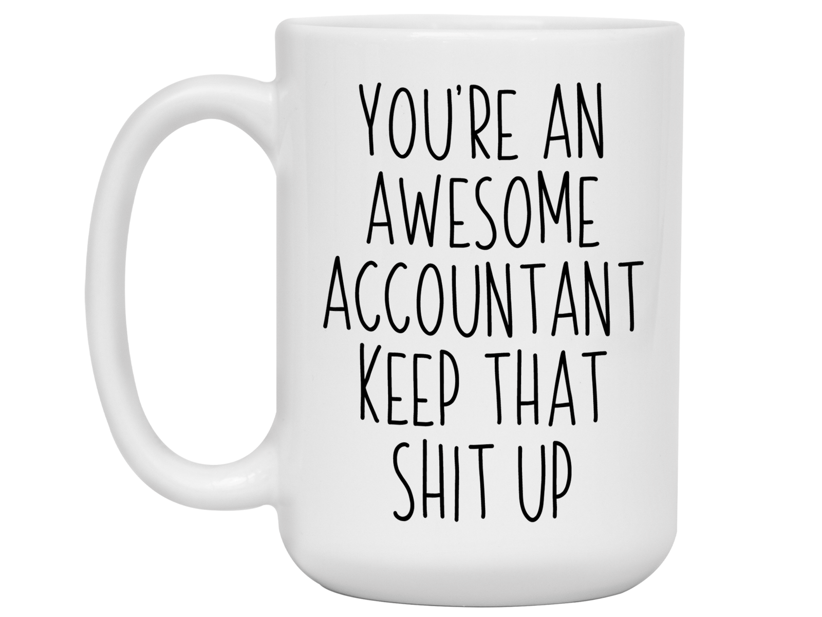 Funny Accountant Gifts - You're an Awesome Accountant Keep That Shit Up Coffee Mug