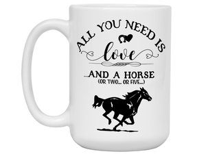 Horse Lover Funny Gifts - All You Need is Love & a Horse Coffee Mug - Horse Mom Mug