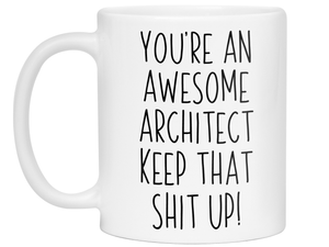 Funny Gifts for Architects - You're an Awesome Architect Keep That Shit Up Coffee Mug