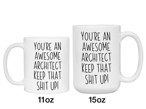 Funny Gifts for Architects - You're an Awesome Architect Keep That Shit Up Coffee Mug