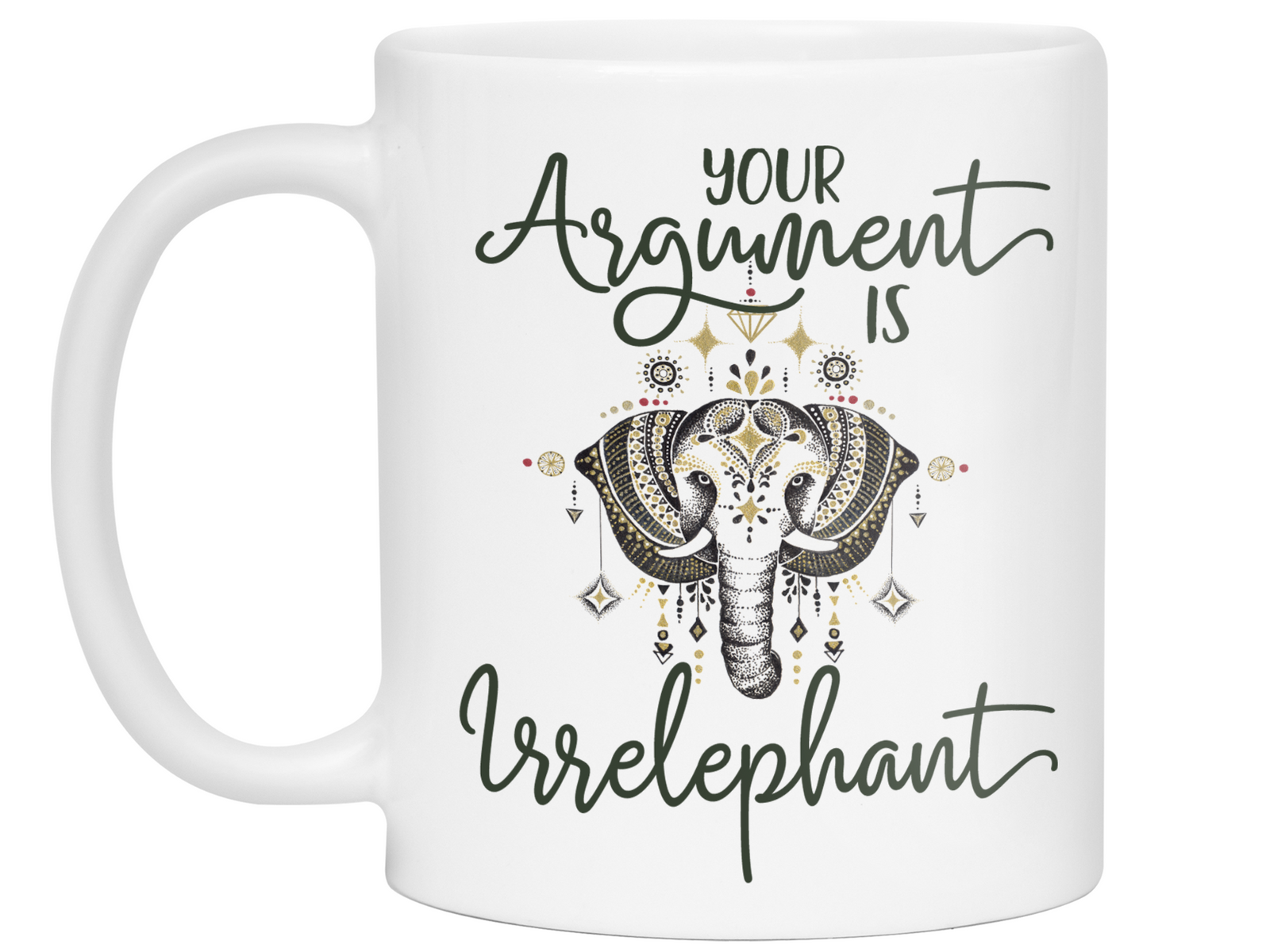 Your Argument Is Irrelephant Cute Funny Coffee Mug | Funny Gift Idea | Elephant Lover Gifts