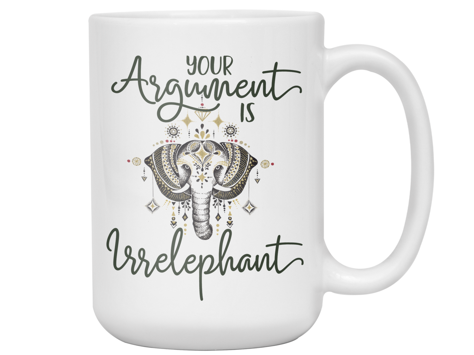 Your Argument Is Irrelephant Cute Funny Coffee Mug | Funny Gift Idea | Elephant Lover Gifts