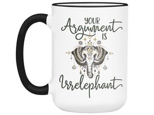 Your Argument Is Irrelephant Cute Funny Coffee Mug | Funny Gift Idea | Elephant Lover Gifts