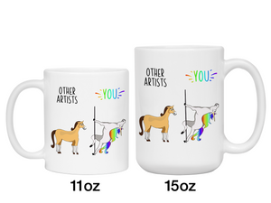 Artist Gifts - Other Artists You Funny Unicorn Coffee Mug