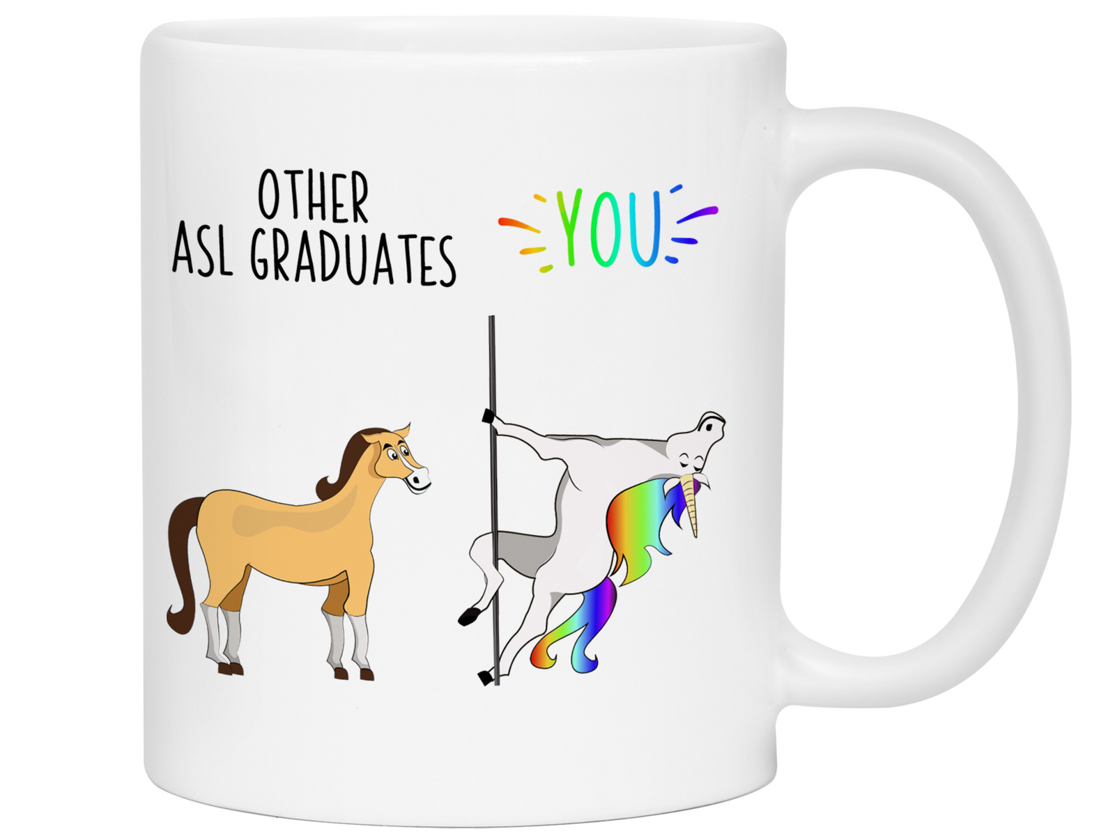 ASL Graduate Gifts - Other ASL Graduates You Funny Unicorn Coffee Mug