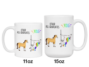 ASL Graduate Gifts - Other ASL Graduates You Funny Unicorn Coffee Mug