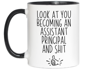 Assistant Principal Gifts - Look at You Becoming Assistant Principal and Shit Funny Coffee Mug