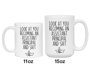 Assistant Principal Gifts - Look at You Becoming Assistant Principal and Shit Funny Coffee Mug