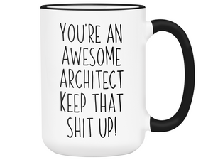 Funny Gifts for Architects - You're an Awesome Architect Keep That Shit Up Coffee Mug