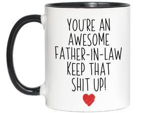 Gifts for Fathers-in-law - You're an Awesome Father-in-law Keep That Shit Up Funny Coffee Mug - Father's Day Gift Idea