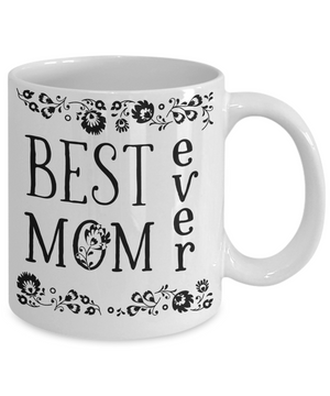 Best Mom Ever Coffee Mug Tea Cup - Mother's Day Gift Idea