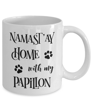 Namast'ay Home With My Papillon Funny Coffee Mug Tea Cup Dog Lover/Owner Gift Idea