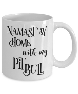 Namast'ay Home With My Pit Bull Funny Coffee Mug Tea Cup Dog Lover/Owner Gift Idea