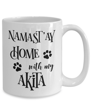 Namast'ay Home With My Akita Funny Coffee Mug Tea Cup Dog Lover/Owner Gift Idea 15oz
