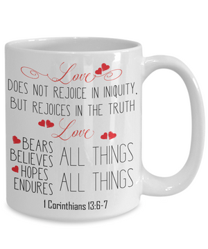 1 Corinthians 13-6-7 Love Coffee Mug | Tea Cup | Christian Gifts | Faith