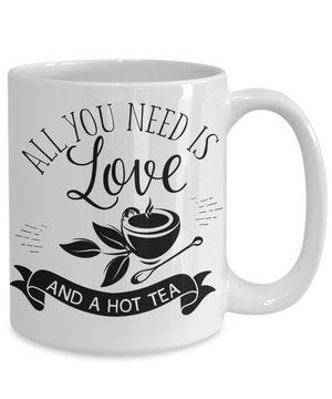 All You Need Is Love and a Hot Tea Coffee/Tea Mug/Cup | Tea Lover Gift Idea