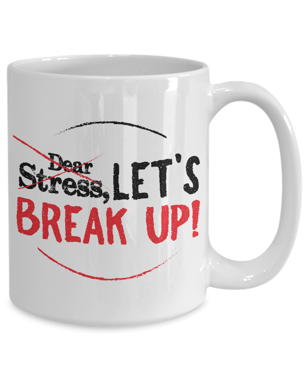 Dear Stress Let's Break Up Mug