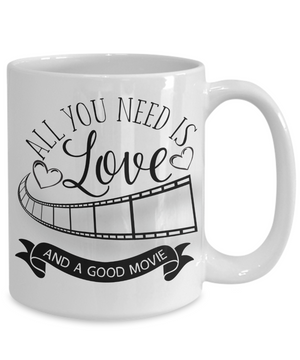 All You Need Is Love and a Good Movie Coffee/Tea Mug/Cup Movie Lover Gift Idea