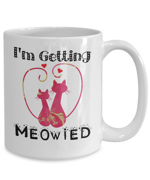 Funny I'm Getting Meowied Cat Lover Coffee Mug Tea Cup | Bridal Gift Idea