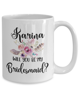 Will You Be My Bridesmaid Custom Coffee Mug | Personalizable Gift 15oz