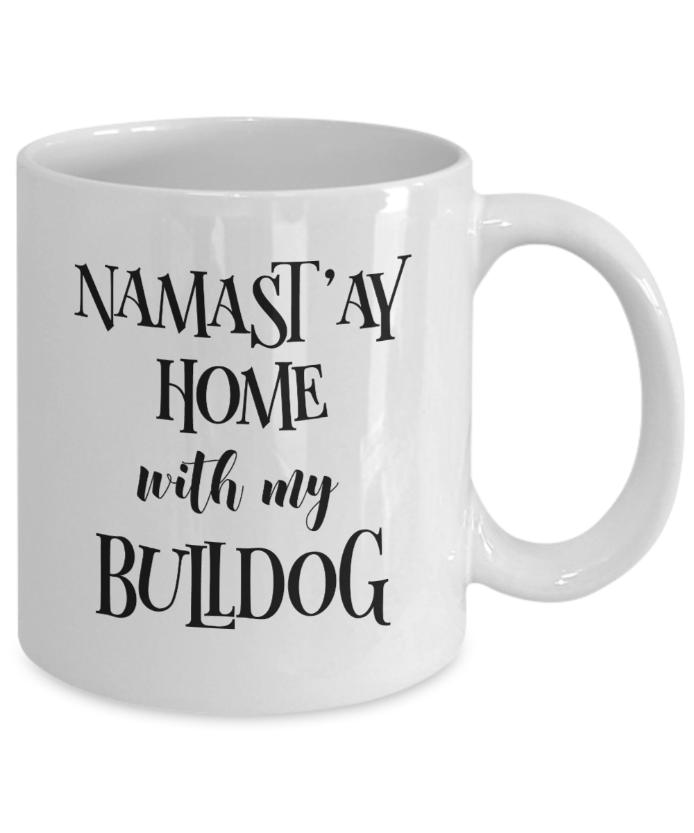 Namast'ay Home With My Bulldog Funny Coffee Mug 11oz