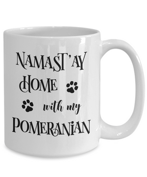 Namast'ay Home With My Pomeranian Funny Coffee Mug Tea Cup Dog Lover/Owner Gift Idea