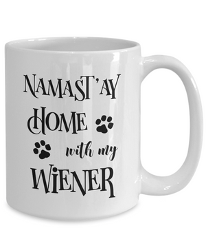 Namast'ay Home With My Wiener Doxie Dachshund Dog Funny Coffee Mug Tea Cup Dog Lover/Owner Gift Idea