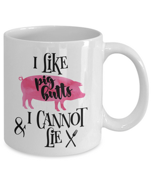 I Like Pig Butts and I Cannot Lie Funny Coffee Mug 11oz