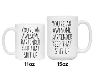 Gifts for Bartenders - You're an Awesome Bartender Keep That Shit Up Coffee Mug