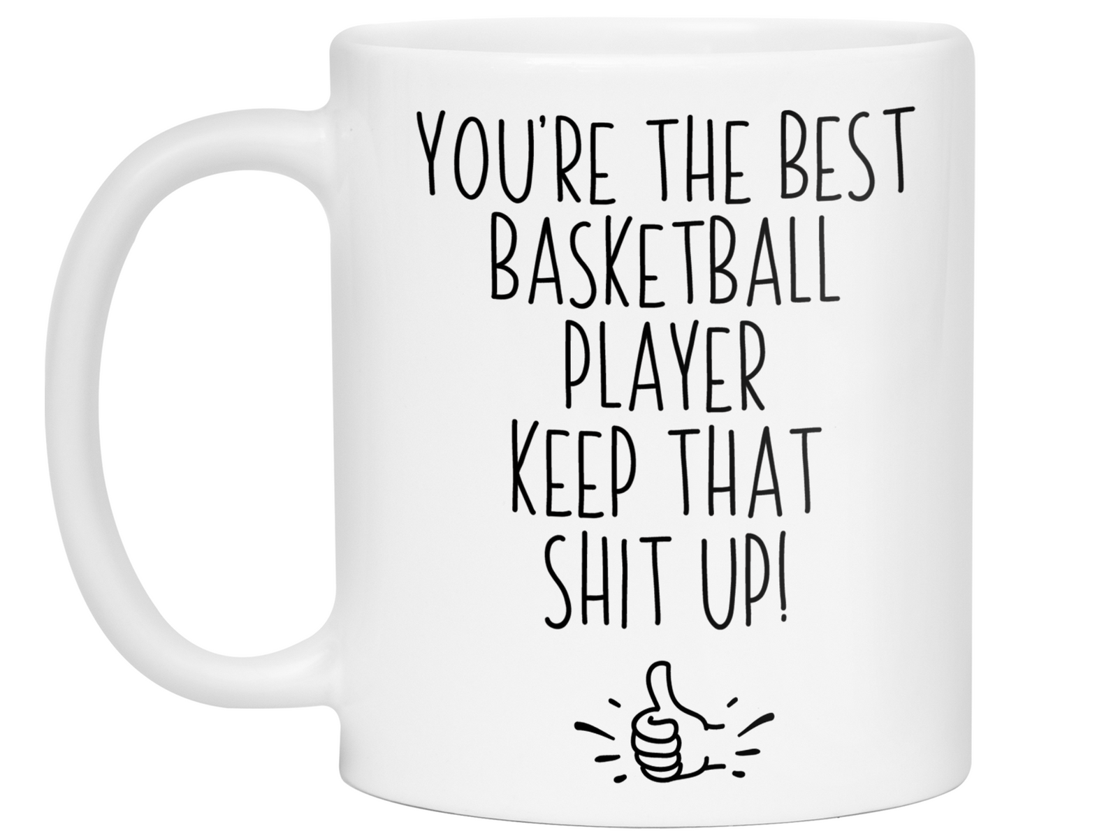 Basketball Player Funny Gifts - You're the Best Basketball Player Keep That Shit Up Gag Coffee Mug
