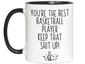 Basketball Player Funny Gifts - You're the Best Basketball Player Keep That Shit Up Gag Coffee Mug