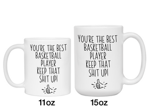 Basketball Player Funny Gifts - You're the Best Basketball Player Keep That Shit Up Gag Coffee Mug