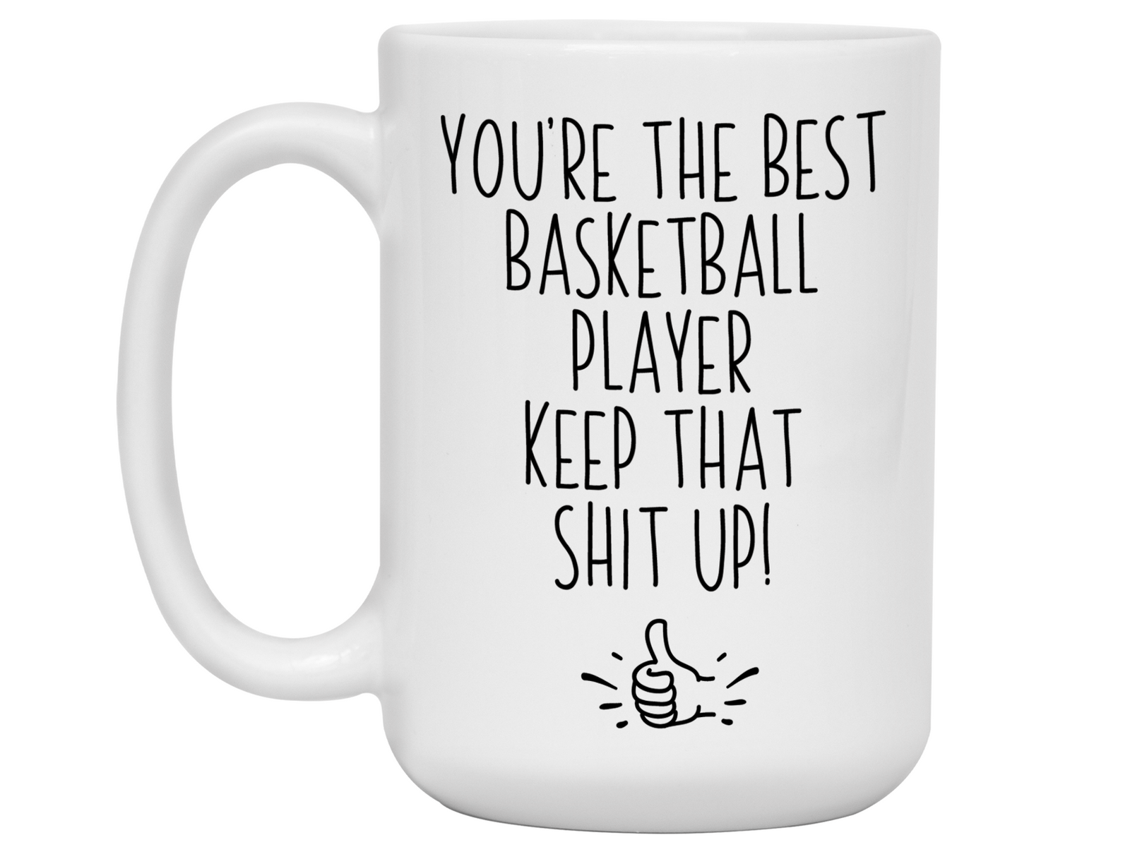 Basketball Player Funny Gifts - You're the Best Basketball Player Keep That Shit Up Gag Coffee Mug