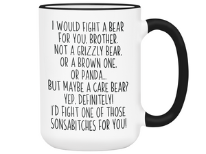 Funny Gifts for Brothers - I Would Fight a Bear for You Brother Gag Coffee Mug