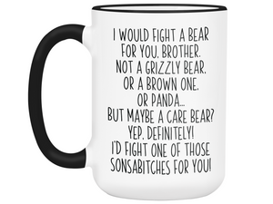 Funny Gifts for Brothers - I Would Fight a Bear for You Brother Gag Coffee Mug