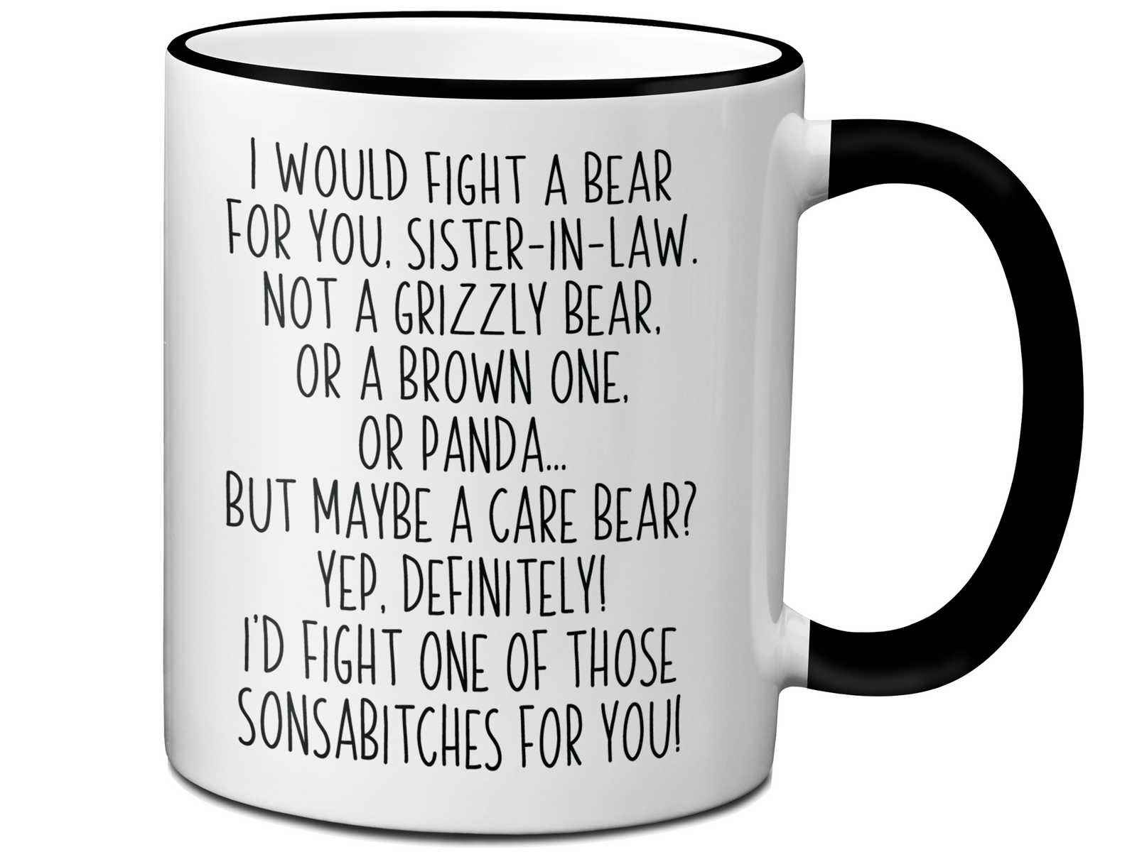 Funny Gifts for Sisters-in-law - I Would Fight a Bear for You Sister-in-law Gag Coffee Mug
