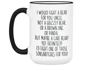 Funny Gifts for Uncles - I Would Fight a Bear for You Uncle Gag Coffee Mug